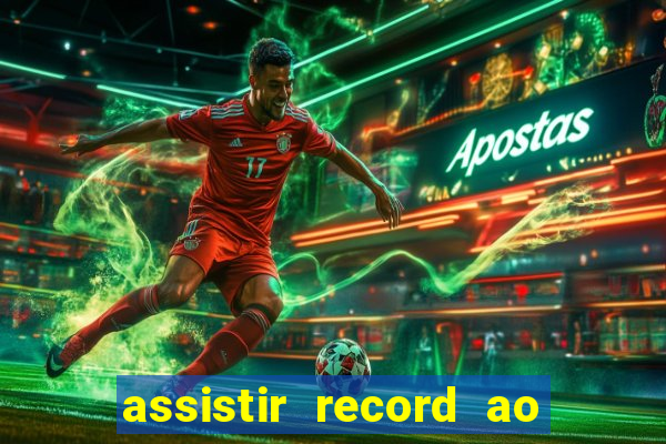 assistir record ao vivo bahia